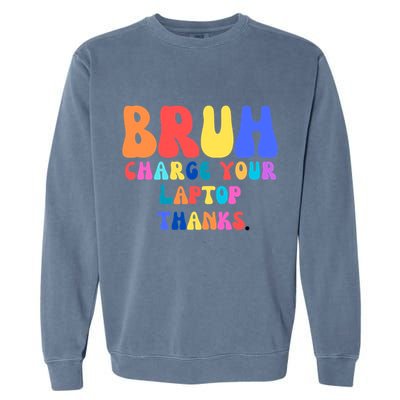 Groovy Bruh Charge Your Laptop Garment-Dyed Sweatshirt