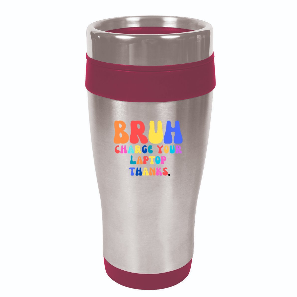 Groovy Bruh Charge Your Laptop 16oz Travel Tumbler
