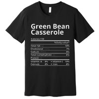 Green Bean Casserole Nutrition Facts Thanksgiving Christmas Premium T-Shirt