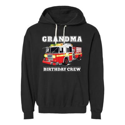 Grandma Birthday Crew Fire Truck Firefighter Fireman Party Garment-Dyed Fleece Hoodie