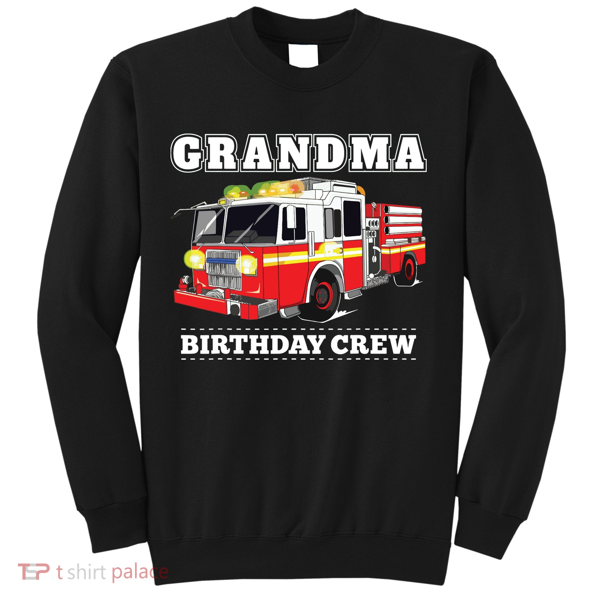 Grandma Birthday Crew Fire Truck Firefighter Fireman Party Sweatshirt