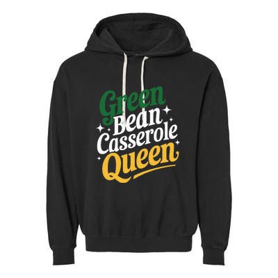 Green Bean Casserole Queen Funny Kitchen Queen Thanksgiving Garment-Dyed Fleece Hoodie