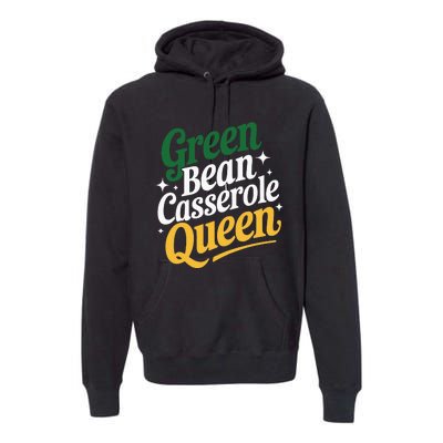 Green Bean Casserole Queen Funny Kitchen Queen Thanksgiving Premium Hoodie