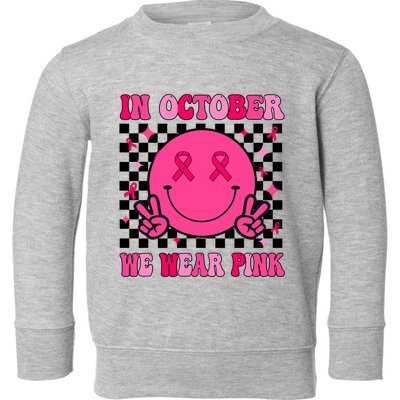 Groovy Breast Cancer Awareness In October We Wear Pink Toddler Sweatshirt