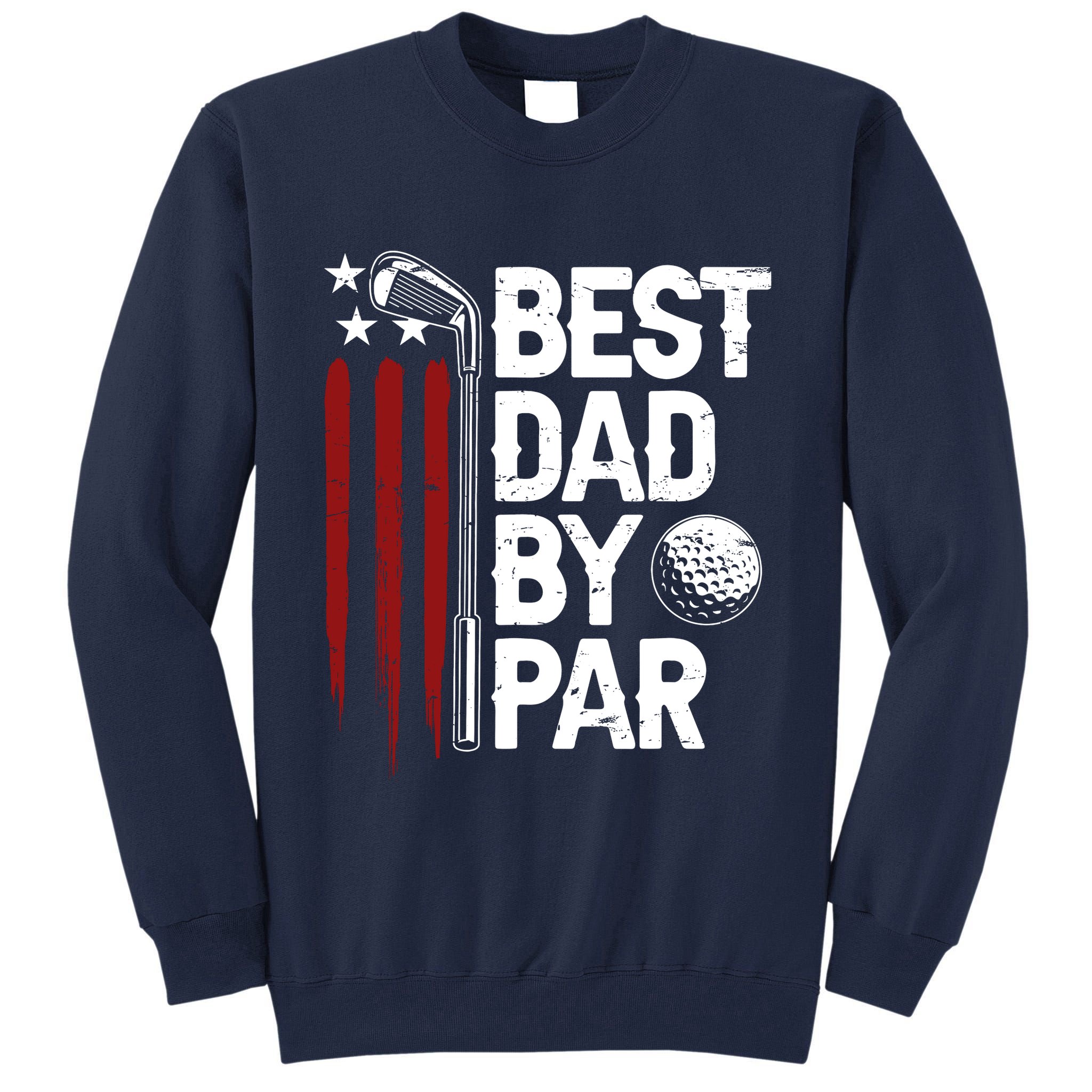 Golf Best Dad By Par Daddy Golfer American Flag Fathers Day Tall Sweatshirt