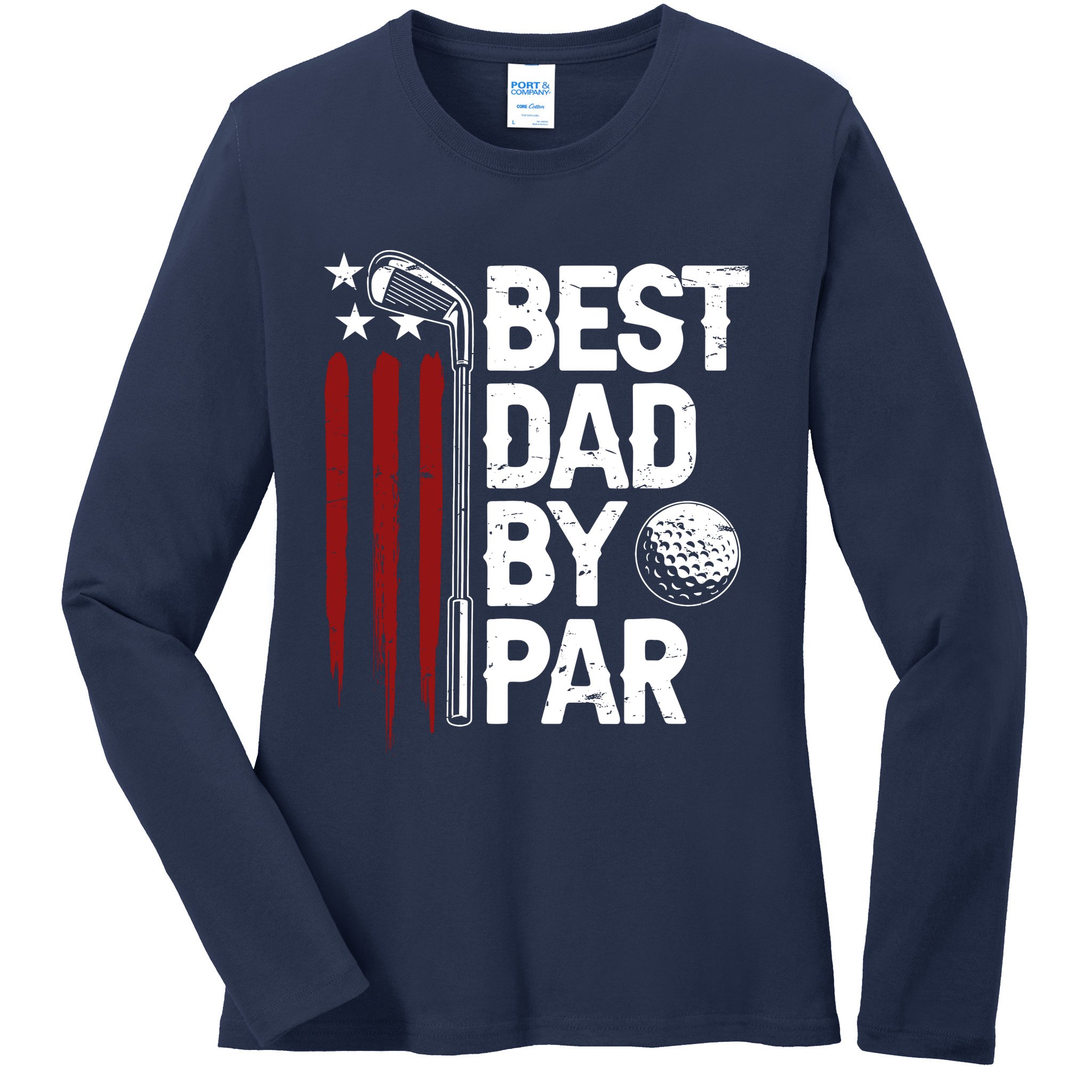 Golf Best Dad By Par Daddy Golfer American Flag Fathers Day Ladies Long Sleeve Shirt