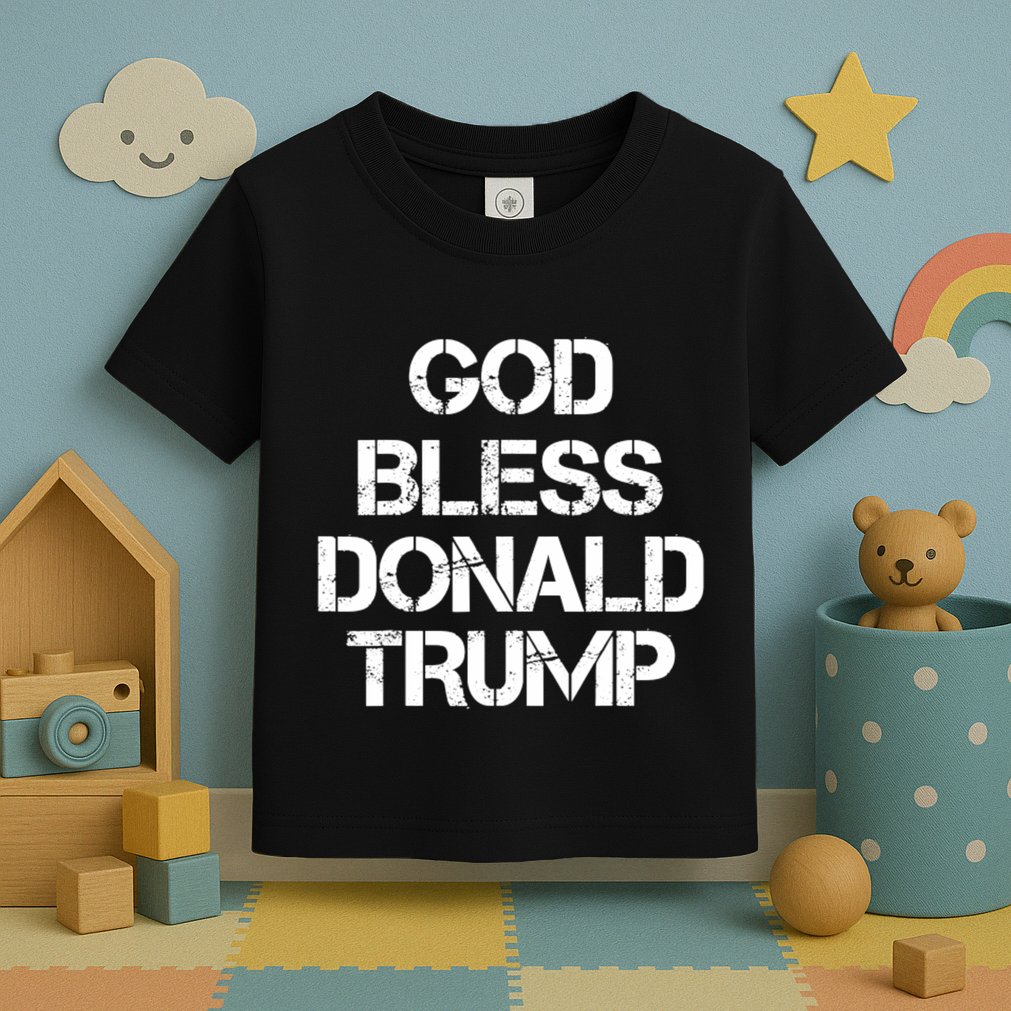 God Bless Donald Trump Toddler T-Shirt