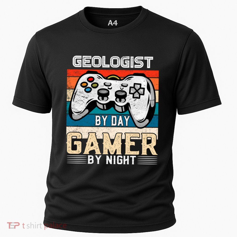 Geologist By Day Gamer By Night Video Gaming Fans Retro Meaningful Gift Performance Shirt