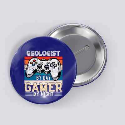 Geologist By Day Gamer By Night Video Gaming Fans Retro Meaningful Gift Button