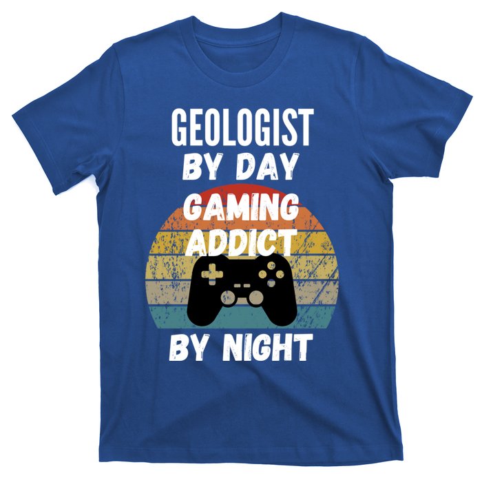 Geologist By Day Gaming Addict By Night Gift T-Shirt