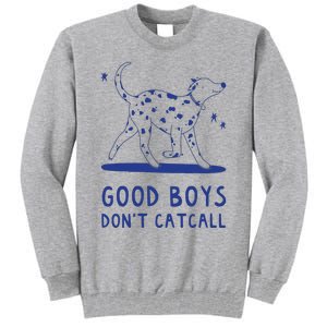 Good Boy Dont Catcall Tall Sweatshirt