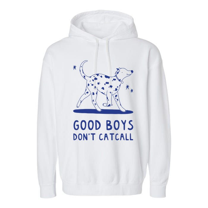 Good Boy Dont Catcall Garment-Dyed Fleece Hoodie