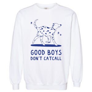 Good Boy Dont Catcall Garment-Dyed Sweatshirt