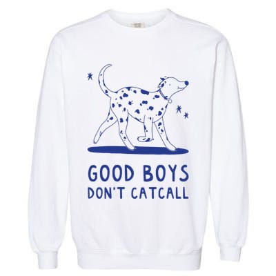 Good Boy Dont Catcall Garment-Dyed Sweatshirt