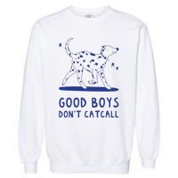 Good Boy Dont Catcall Garment-Dyed Sweatshirt