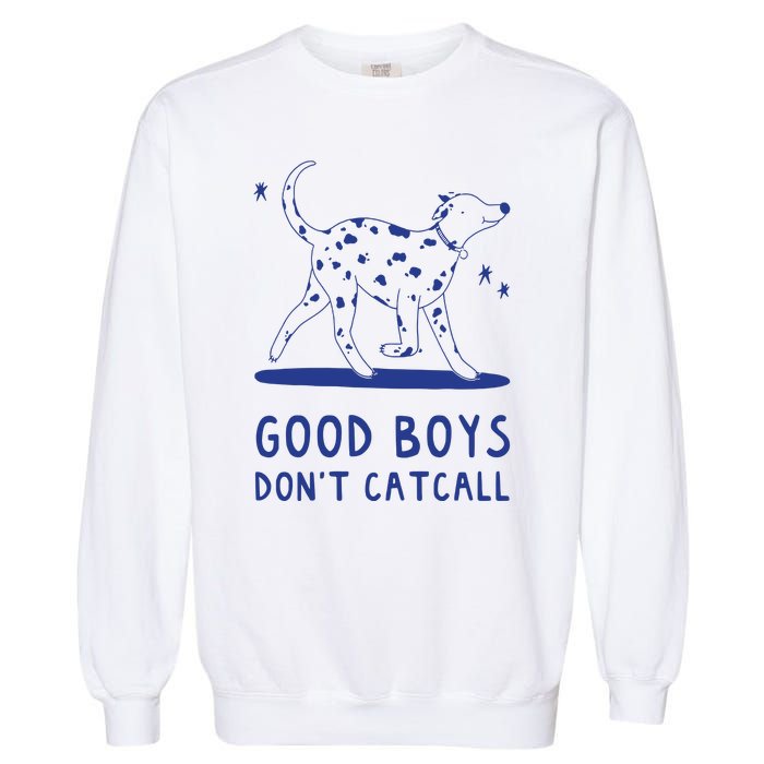 Good Boy Dont Catcall Garment-Dyed Sweatshirt