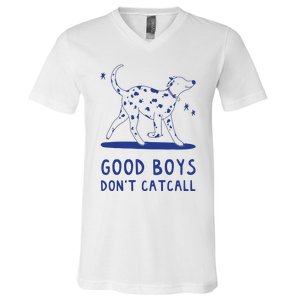 Good Boy Dont Catcall V-Neck T-Shirt