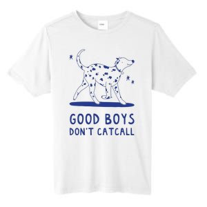 Good Boy Dont Catcall Tall Fusion ChromaSoft Performance T-Shirt