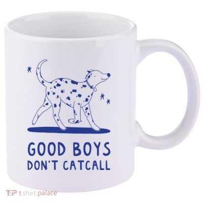 Good Boy Dont Catcall 11oz C Handle Ceramic Mug