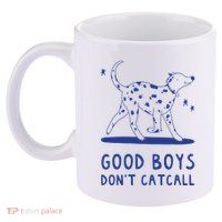 Good Boy Dont Catcall 11oz C Handle Ceramic Mug