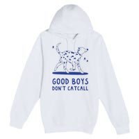 Good Boy Dont Catcall Premium Pullover Hoodie