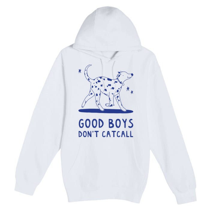 Good Boy Dont Catcall Premium Pullover Hoodie