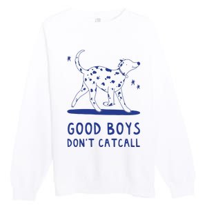 Good Boy Dont Catcall Premium Crewneck Sweatshirt