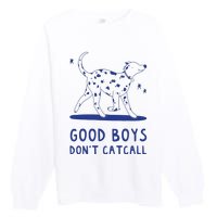 Good Boy Dont Catcall Premium Crewneck Sweatshirt