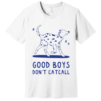 Good Boy Dont Catcall Premium T-Shirt