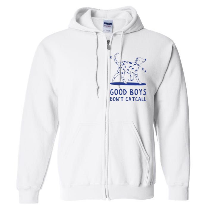 Good Boy Dont Catcall Full Zip Hoodie