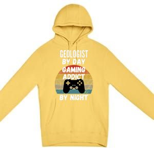 Geologist By Day Gaming Addict By Night Gift Premium Pullover Hoodie