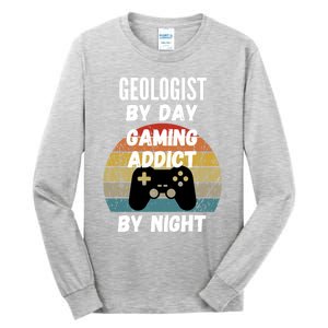 Geologist By Day Gaming Addict By Night Gift Tall Long Sleeve T-Shirt