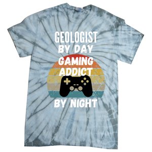 Geologist By Day Gaming Addict By Night Gift Tie-Dye T-Shirt