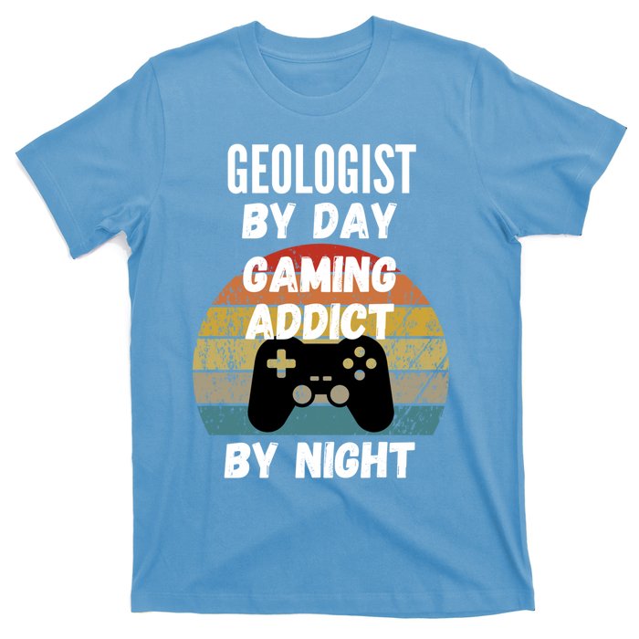 Geologist By Day Gaming Addict By Night Gift T-Shirt