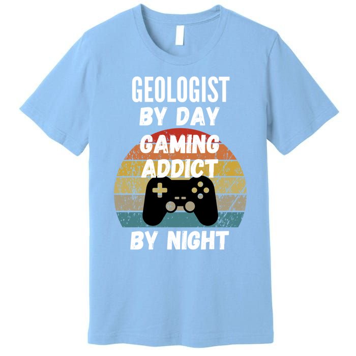 Geologist By Day Gaming Addict By Night Gift Premium T-Shirt