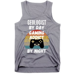 Geologist By Day Gaming Addict By Night Gift Tank Top