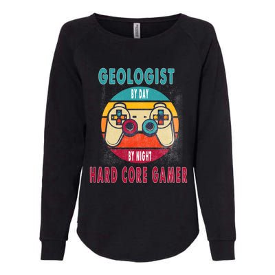 Geologist By Day By Night Hard Core Gamer Gaming Gift Womens California Wash Sweatshirt