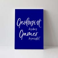 Geologist By Day Gamer By Night Funny Gift Canvas