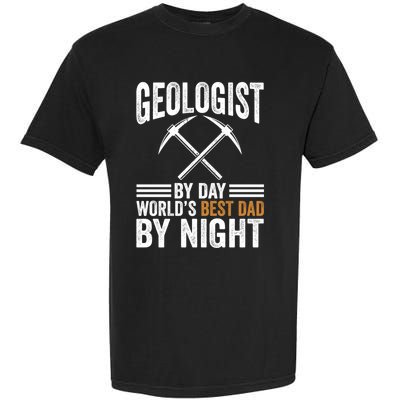 Geologist By Day World's Best Dad By Night Gift Garment-Dyed Heavyweight T-Shirt