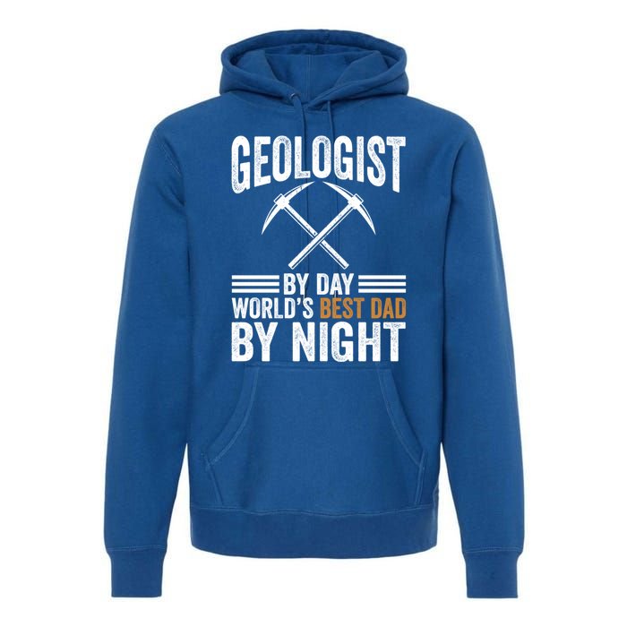 Geologist By Day World's Best Dad By Night Gift Premium Hoodie