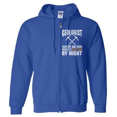 Geologist By Day World's Best Dad By Night Gift Full Zip Hoodie