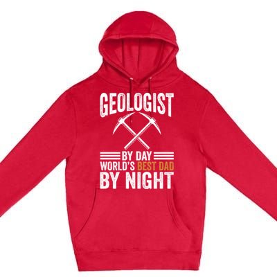 Geologist By Day World's Best Dad By Night Gift Premium Pullover Hoodie