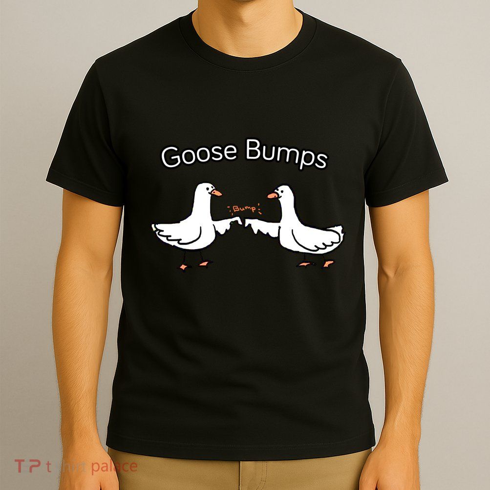 Goose Bumps Funny Goose Pun T-Shirt