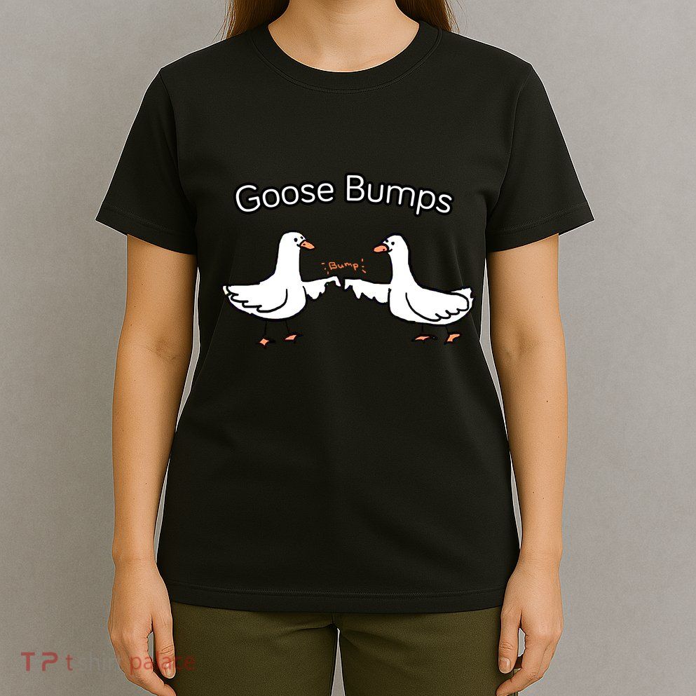 Goose Bumps Funny Goose Pun T-Shirt