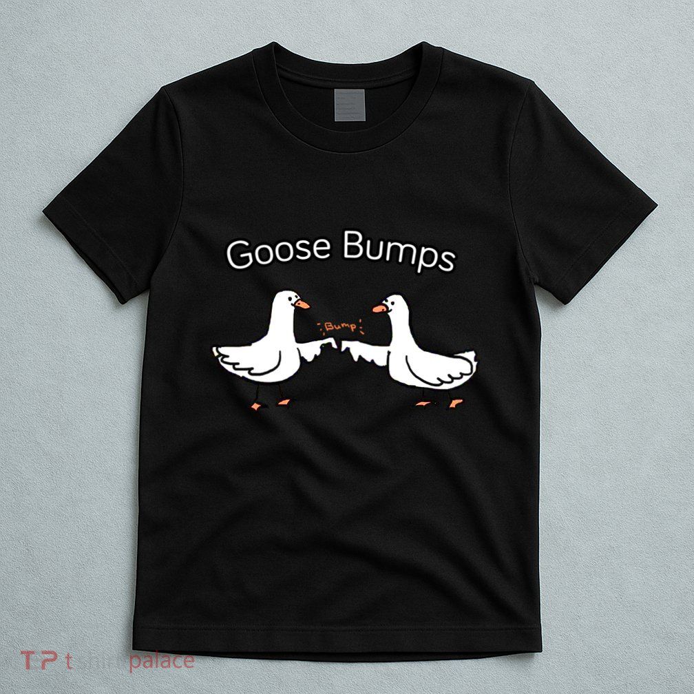 Goose Bumps Funny Goose Pun T-Shirt