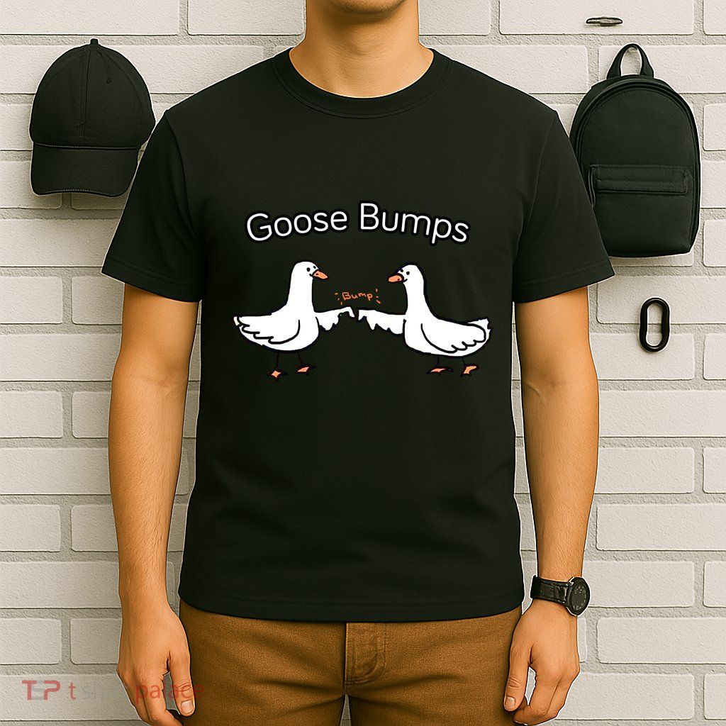 Goose Bumps Funny Goose Pun T-Shirt