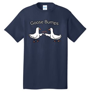 Goose Bumps Funny Goose Pun Tall T-Shirt