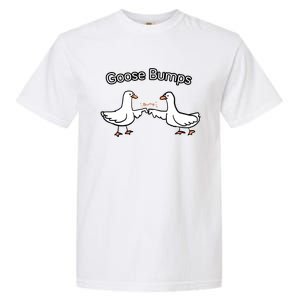 Goose Bumps Funny Goose Pun Garment-Dyed Heavyweight T-Shirt