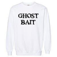 Ghost Bait Funny Paranormal Ghost Hunting Scary Halloween Garment-Dyed Sweatshirt