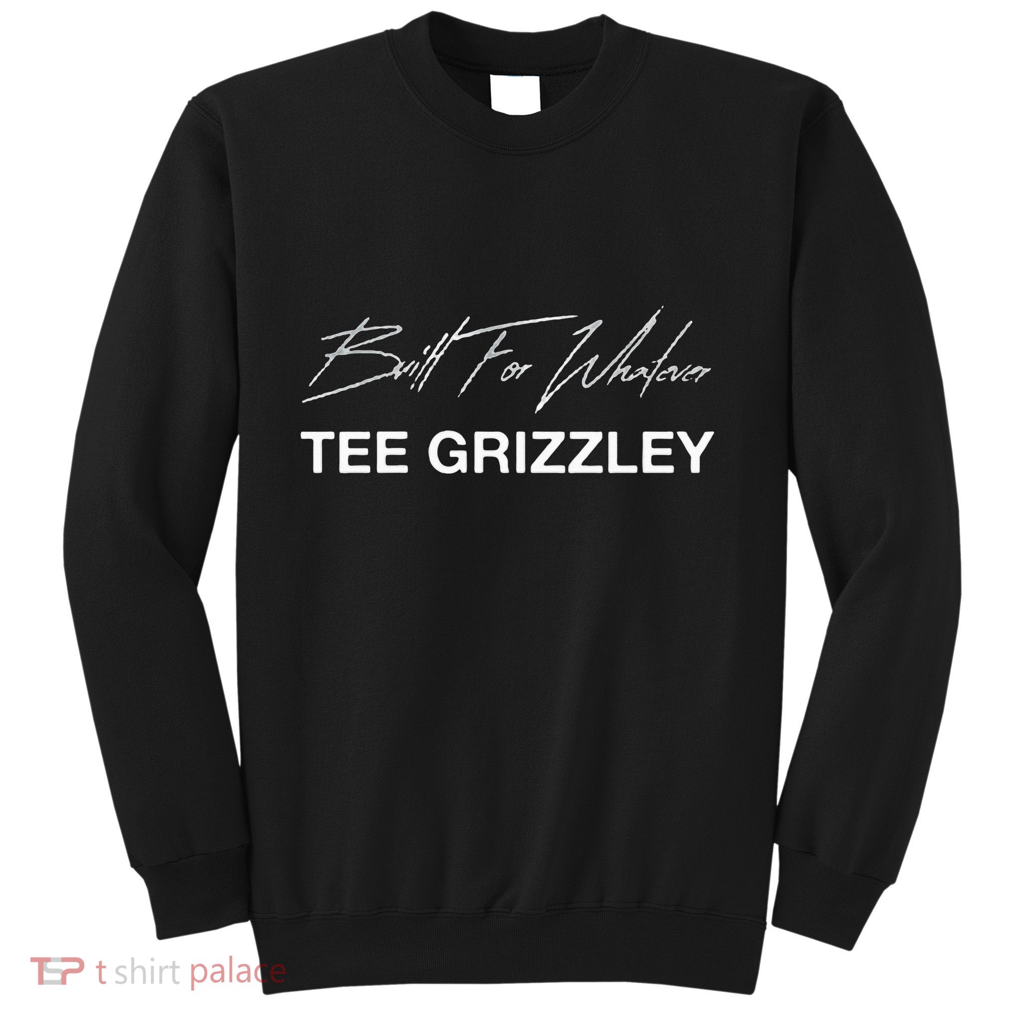 Grizzley Built For Whatever Sweatshirt